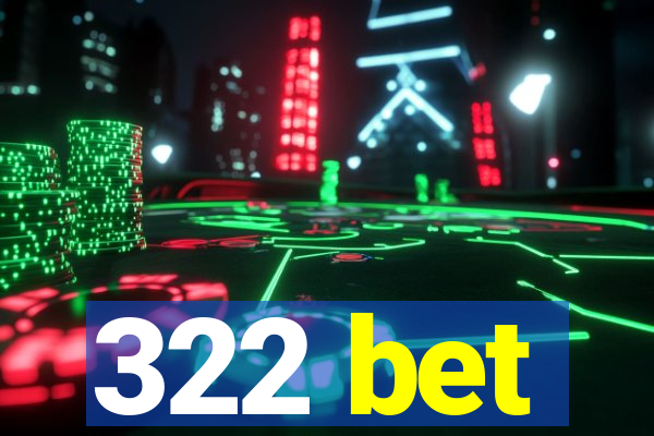 322 bet